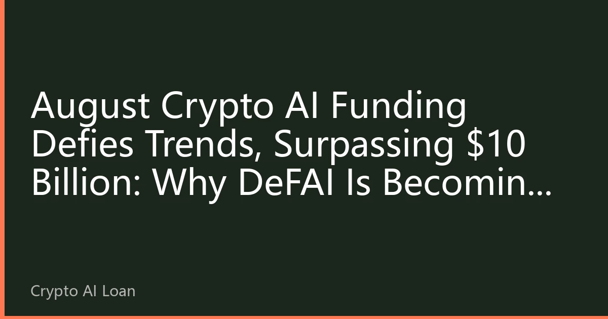 August Crypto AI Funding Defies Trends, Surpassing $10 Billion: Why DeFAI Is Becoming the Core Engine for Capital to Navigate Cycles