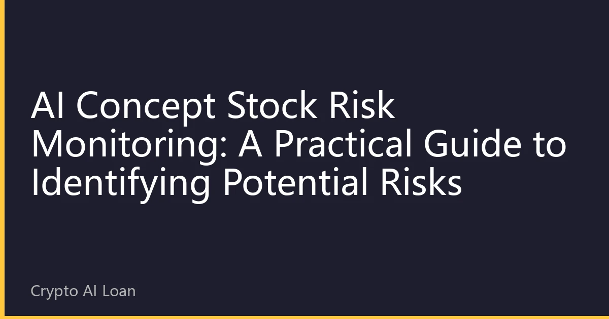 AI Concept Stock Risk Monitoring: A Practical Guide to Identifying Potential Risks