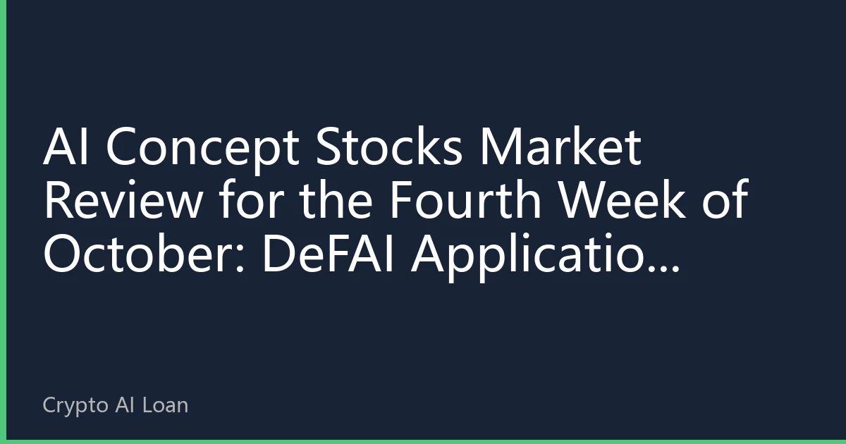 AI Concept Stocks Market Review for the Fourth Week of October: DeFAI Application Layer Continues to Lead, Smart Risk Control and RWA Tracks See Major Institutional Investment